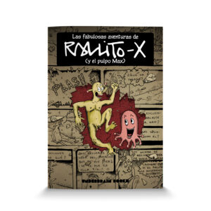 Las fabulosas aventuras de Rallito-x (y el pulpo Max)